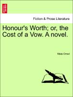 Honour's Worth, or, the Cost of a Vow. A novel. Vol. II
