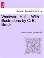 Westward Ho! ... With illustrations by C. E. Brock. Vol. II