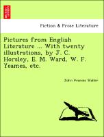 Pictures from English Literature ... with Twenty Illustrations, by J. C. Horsley, E. M. Ward, W. F. Yeames, Etc