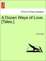 A Dozen Ways of Love. [Tales.]
