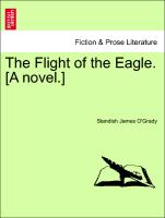 The Flight of the Eagle. [A Novel.]