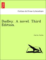 Dudley. A novel. Third Edition