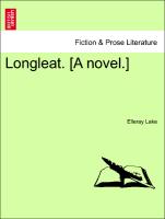 Longleat. [A novel.] Vol. I