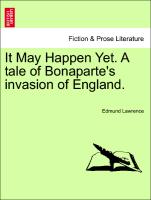 It May Happen Yet. a Tale of Bonaparte's Invasion of England