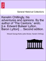 Kenelm Chillingly, his adventures and opinions, vol. III, second edition