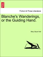 Blanche's Wanderings, or the Guiding Hand