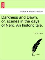 Darkness and Dawn, or, scenes in the days of Nero. An historic tale. VOL. II