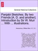 Panjabi Sketches. by Two Friends [A. D. and Another]. Introduction by Sir W. Muir ... with ... Illustrations