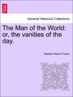 The Man of the World: or, the vanities of the day. VOL. III