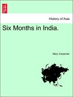 Six Months in India. Vol. I