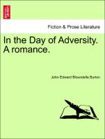 In the Day of Adversity. a Romance