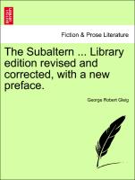 The Subaltern ... Library Edition Revised and Corrected, with a New Preface