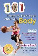 101 Things You Didn't Know about Your Body