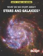 What Do We Know about Stars and Galaxies?