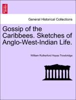 Gossip of the Caribbees. Sketches of Anglo-West-Indian Life