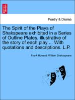 The Spirit of the Plays of Shakspeare exhibited in a Series of Outline Plates, illustrative of the story of each play ... With quotations and descriptions. L.P. vol. II