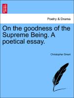 On the Goodness of the Supreme Being. a Poetical Essay