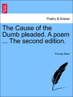 The Cause of the Dumb Pleaded. a Poem ... the Second Edition