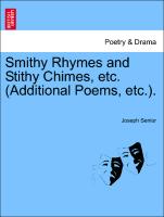 Smithy Rhymes and Stithy Chimes, Etc. (Additional Poems, Etc.)