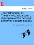 The Histrionade: Or, Theatric Tribunal, A Poem, Descriptive of the Principal Performers at Both Houses