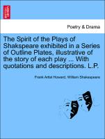 The Spirit of the Plays of Shakspeare exhibited in a Series of Outline Plates, illustrative of the story of each play ... With quotations and descriptions. L.P. Vol. IV