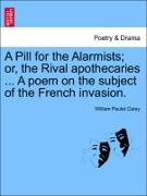 A Pill for the Alarmists, Or, the Rival Apothecaries ... a Poem on the Subject of the French Invasion