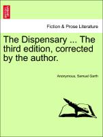 The Dispensary ... the Third Edition, Corrected by the Author
