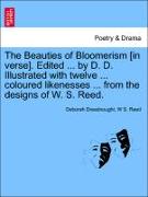 The Beauties of Bloomerism [In Verse]. Edited ... by D. D. Illustrated with Twelve ... Coloured Likenesses ... from the Designs of W. S. Reed