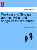 Working and Singing: Poems, Lyrics, and Songs on the Life-March