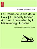 Le Drame de La Rue de La Paix.] a Tragedy Indeed. a Novel. Translated by H. Mainwaring Dunstan