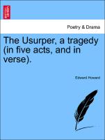 The Usurper, a Tragedy (in Five Acts, and in Verse)