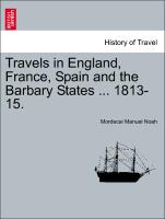 Travels in England, France, Spain and the Barbary States ... 1813-15