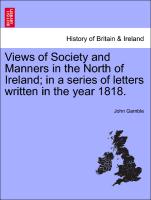 Views of Society and Manners in the North of Ireland, In a Series of Letters Written in the Year 1818