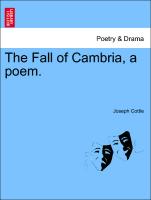 The Fall of Cambria, a poem. VOLUME THE FIRST, SECOND EDITION