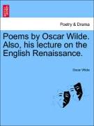 Poems by Oscar Wilde. Also, His Lecture on the English Renaissance