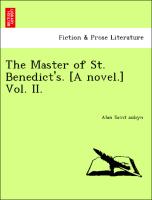 The Master of St. Benedict's. [A novel.] Vol. II