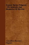 Francis Turner Palgrave - His Journals and Memories of His Life