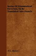 Series of Grammatical Exercises, to Be Translated Into French