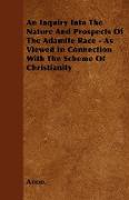 An Inquiry Into the Nature and Prospects of the Adamite Race - As Viewed in Connection with the Scheme of Christianity