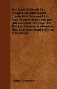 The Book Of Enoch The Prophet, An Apocryphal Production, Supposed For Ages To Have Been Lost, But Discovered At The Close Of The Last Century In Abyssinia, Now First Translated From An Ethiopic Ms