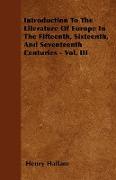 Introduction to the Literature of Europe in the Fifteenth, Sixteenth, and Seventeenth Centuries - Vol. III