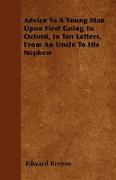 Advice to a Young Man Upon First Going to Oxford, in Ten Letters, from an Uncle to His Nephew