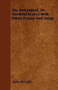 The Retrospect, or Youthful Scenes with Other Poems and Songs