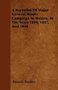 A Narrative of Major General Wool's Campaign in Mexico, in the Years 1846, 1847, and 1848