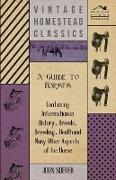 A Guide to Horses - Containing Information on History, Breeds, Breeding, Health and Many Other Aspects of the Horse