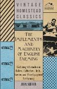 The Implements and Machinery of English Farming - Containing Information on Rollers, Cultivators, Drills, Harrows and Other Equipment for Farming