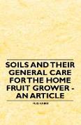 Soils and Their General Care for the Home Fruit Grower - An Article