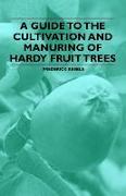 A Guide to the Cultivation and Manuring of Hardy Fruit Trees