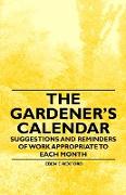 The Gardener's Calendar - Suggestions and Reminders of Work Appropriate to Each Month