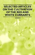 Selected Articles on the Cultivation of the Red and White Currants